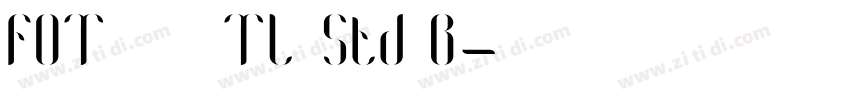 FOT シャドウTL Std B字体转换
